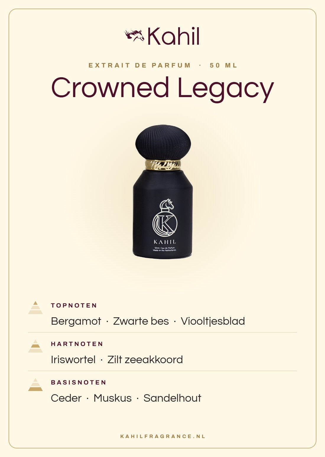 Duftnoten von Kahil Crowned Legacy Extrait de Parfum 50 ml: Kopfnoten Bergamotte, Schwarze Johannisbeere, Veilchenblatt; Herznoten Iriswurzel, Salziger Meeresakkord; Basisnoten Zeder, Moschus, Sandelholz
